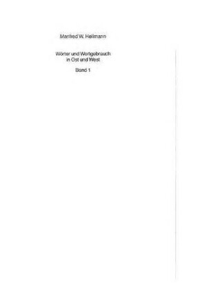 Wörter und Wortgebrauch in Ost und West: ein rechnergestütztes Korpus-Wörterbuch zu Zeitungstexten aus den beiden deutschen Staaten ; Die Welt und Neues Deutschland 1949 - 1974 ; Band 1: Abgeben bis konsequent