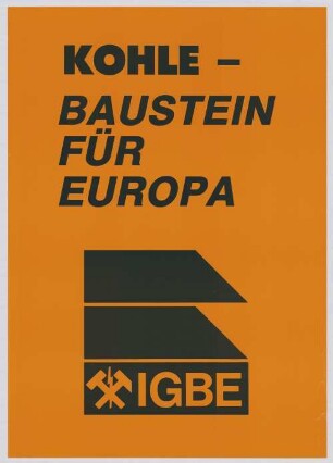 "KOHLE BAUSTEIN FÜR EUROPA"