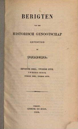 Berigten van het Historisch Genootschap te Utrecht. 7, 7,2 = Ser. 2. D. 2. 1862