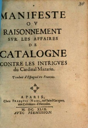 Manifeste ou raisonnement sur les affaires de la Catalogue contre les intrigues du Card. Mazarin