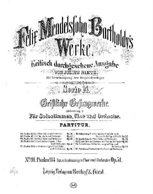 Felix Mendelssohn-Bartholdys Werke, 14,A,91. Nr. 91, Der 114. Psalm : op. 51. - 52 S. - Pl.-Nr. M.B.91
