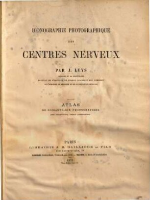 Iconographie photographique des centres nerveux : ouvrage accompagné d'un atlas de soixante-dix photographies et de soixante-cinq schémas lithographiés, [2,1]. Atlas de soixante-dix photographies : avec soixante-cinq lithographiés