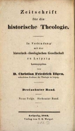 Zeitschrift für die historische Theologie. 13 = N.F. Bd. 7. 1843