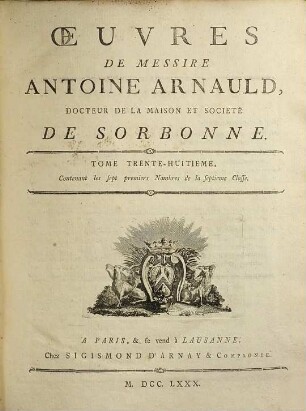 Oeuvres de Messire Antoine Arnauld. 38, Contenant les sept premiers nombres de la septieme classe