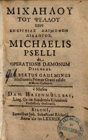 Michaēlu tu Psellu Peri Energeias Daimonōn Dialogos : = Michaelis Pselli de Operatione Daemonum Dialogus