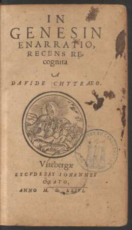 IN || GENESIN || ENARRATIO,|| RECENS RE=||cognita || A || DAVIDE CHYTRAEO.||