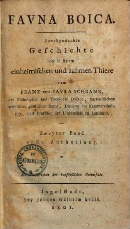 Fauna boica : Durchgedachte Geschichte d. in Baiern einheimischen u. zahmen Thiere. 2,1. 1801. VIII, 374 S.