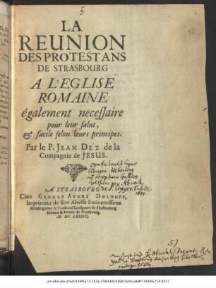 La Reunion Des Protestans De Strasbourg A L'Eglise Romaine : également necessaire pour leur salut, & facile selon leurs principes