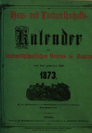 Haus- und Landwirtschafts-Kalender des landwirtschaftlichen Vereins für Bayern. 1873