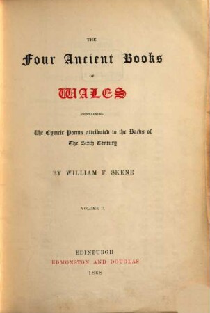 The Four Ancient Books of Wales, Containing the Cymric Poems attributed to the Bards of the Sixth Century : By William F. Skene. II