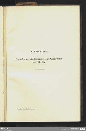I. Abtheilung - das Atelier und seine Einrichtungen, die Gerätschaften und Hilfsmittel