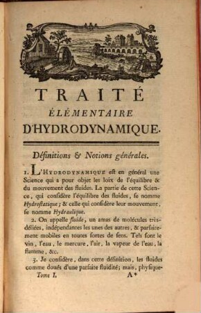 Cours De Mathématiques, 5.6. Traité élémentaire d'Hydrodynamique: ouvrage dans lequel la théorie et l'experience s'éclairent ou se suppléent mutuellement, avec des Notes sur plusieurs endroits, qui ont paru mériter d'être approfondis. - Tom. 1.2. - 1771