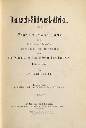 Deutsch-Südwest-Afrika : Forschungsreisen durch die deutschen Schutzgebiete Gross-Nama- und Hereroland, nach dem Kunene, dem Ngami-See und der Kalachari ; 1884 - 1887