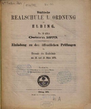 Einladung zu der öffentlichen Prüfung im Hörsaale der Realschule : Ostern .... 1874/75