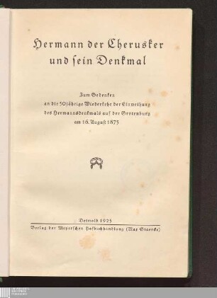 Hermann der Cherusker und sein Denkmal : zum Gedenken an die 50jährige Wiederkehr der Einweihung des Hermannsdenkmals auf der Grotenburg am 16. August 1875
