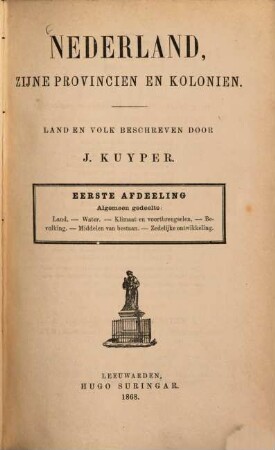Nederland, zijne Provincien en Kolonien : Land en Volk beschreven door J. Kuijper