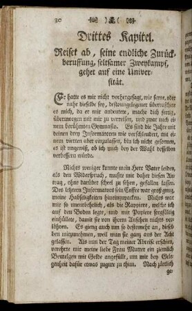 Drittes Kapitel. Reiset ab, seine endliche Zurückberuffung, seltsamer Zweykampf, gehet auf eine Universität.