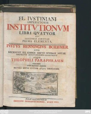 Fl. Ivstiniani Imperatoris Institvtionvm : Libri Qvatvor ; Sev Legitimae Scientiae Prima Elementa