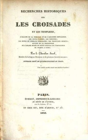 Recherches historiques sur les croisades et templiers ... : Avec 4 fig.