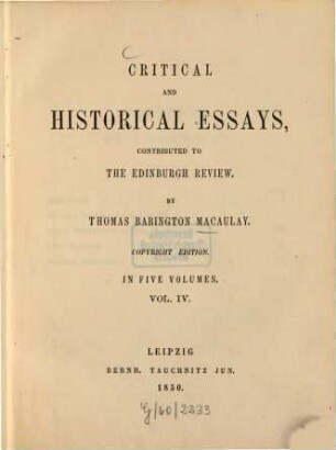 Critical and historical essays, contributed to the Edinburgh review : in 5 volumes, 4