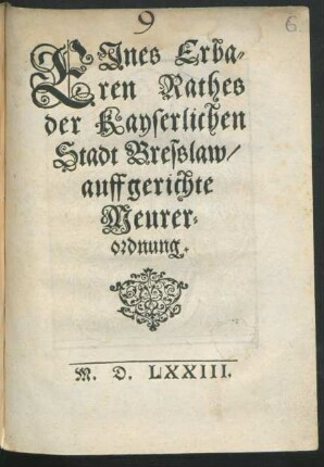 EJnes Erba-||ren Rathes|| der Kayserlichen|| Stadt Bresslaw,|| auffgerichte|| Meurer-||ordnung