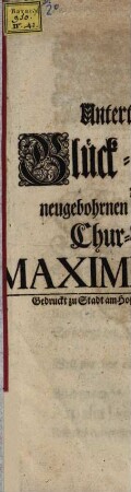Unterthänigster Glück-Wunsch, Zu dem neugebohrnen Durchleuchtigsten Chur-Printzen Maximilianum