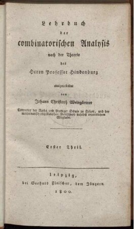 Theil 1: Lehrbuch der combinatorischen Analysis nach der Theorie des Herrn Professor Hindenburg. Erster Theil