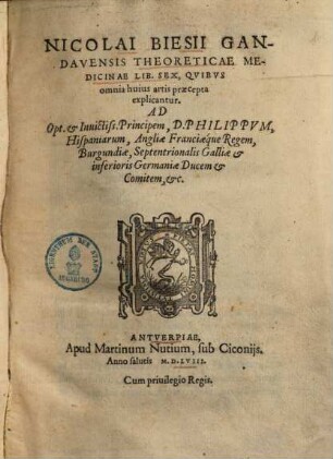 Nicolai Biesii Gandavensis theoreticae medicinae lib. sex : quibus omnia huius artis praecepta explicantur