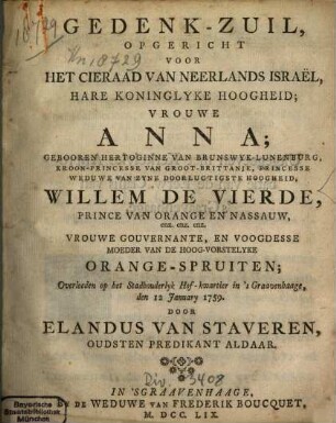 Gedenk-Zuil, Opgericht Voor Het Cieraad Van Neerlands Israël, Hare Koninglyke Hoogheid, Vrouwe Anna, Gebooren Hertoginne Van Brunswyk-Lunenburg, Kroon-Princesse Van Groot-Britannje, Princesse Weduwe Van Zyne Doorlugtigste Hoogheid, Willem de Vierde, Prince Van Orange En Nassauw, ... Vrouwe Gouvernante, En Voogdesse Moeder Van De Hoog-Vorstelyke Orange-Spruiten : Overleeden op het Stadhouderlyk Hof-kwartier in 's Graavenhaage, den 12 January 1759