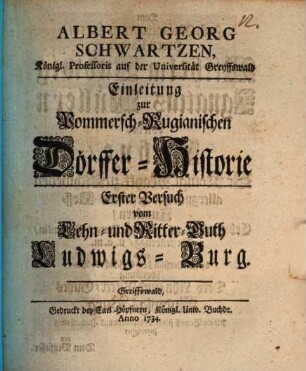 Einleitung zur Pommersch-Rugianischen Dörfer-Historie : Erster Versuch, vom Lehr- und Ritter-Guth Ludwigs-Burg