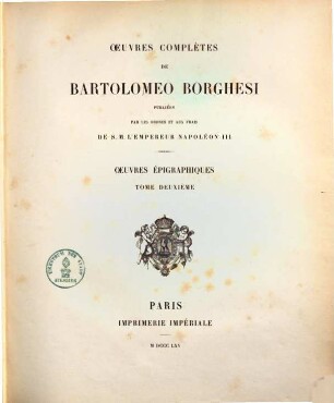 Oeuvres complètes de Bartolomeo Borghesi : publiées par les ordres & aux frais de S. M. l'empereur Napoléon. 4, Oeuvres épigraphiques