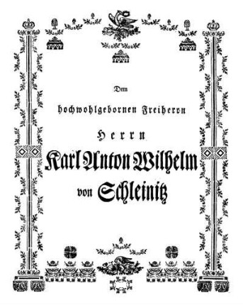 Dem hochwohlgebornen Freiherrn Herrn Karl Anton Wilhelm von Schleinitz