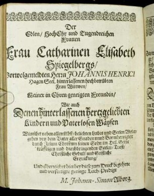 Der Edlen/ [...] Frau Catharinen Elisabeth Spiegelbergs/ [...]