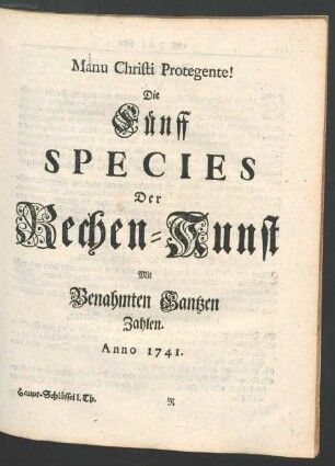 Die Fuenff Species Der Rechen-Kunst Mit Benahmten Gantzen Zahlen.