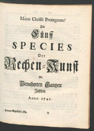 Die Fuenff Species Der Rechen-Kunst Mit Benahmten Gantzen Zahlen.