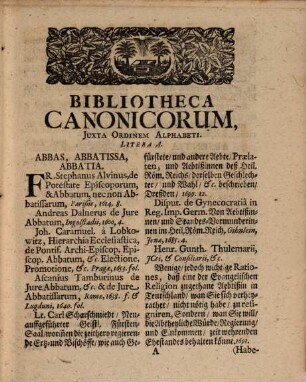 Casparis Thurmanni, IC. Consiliarii quondam Saxo-Lauenburgici. Bibliotheca Canonicorum : In Qua De Canonicis, Et Canonicatibus, Eorumque Collegiis, Seu Capitulis, Statu, Et Officiis, Residentiis, Statutis, Privilegiis, Praebendis, Vicariis, Et Quae Eo Pertinent, Remissive, Ad Novissimos, eosque Selectissimos Autores, agitur, Iuxta Seriem Alphabeti