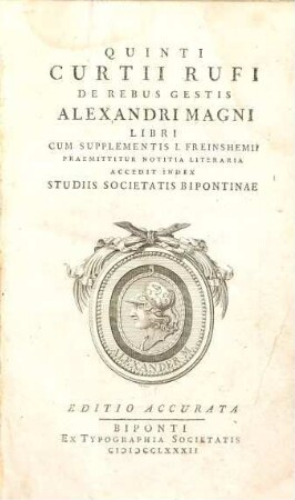 Quinti Curtii Rufi De Rebus Gestis Alexandri Magni Libri : Cum Supplementis I. Freinshemii : Praemittitur Notitia Literaria : Accedit Index Studiis Societatis Bipontinae, [1]