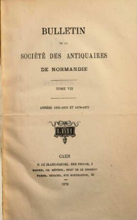Bulletin de la Société des Antiquaires de Normandie. 8. 1875/77