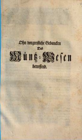 Ohn vorgreifliche Gedancken Das Müntz-Wesen betreffend