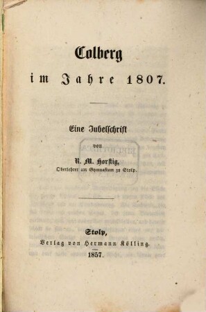Colberg im Jahr 1807 : Ein Jubelschrift