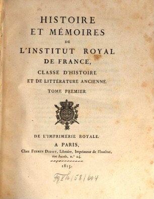Histoire et mémoires de l'Institut Royal de France, Classe d'Histoire et de Littérature Ancienne. 1, 1. 1815