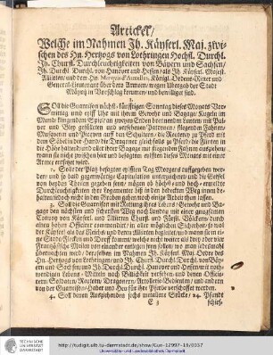 Artickel Welche im Rahmen Ih. Kayserl. Maj. zwischen des Hn. Hertzogs von Lothringen Hochfl. Durchl. Ih. Churfl. Durchleuchtigkeiten von Bayern und Sachsen Ih. Durchl. Durchl. von Hanover und Hessen als Ih. Kayserl. Majest. Aliirten und dem Hn. Marquis d'Auxelles, königl. Ordens-Ritter und General-Lieutenant über dero Armeen wegen Ubergabe der Stadt Mäyntz in Vorschlag kommen und bewilliget sind