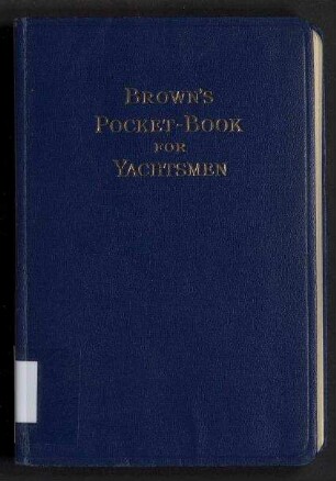 Brown's Pocket-Book for Yachtsmen - Set out in ready-reference manner, with many informative illustrations and a handy glossary of sea terms