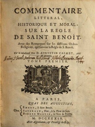 Commentaire Litteral, Historique Et Moral, Sur La Regle De Saint Benoît : Avec des Remarques sur les différens Ordres Religieux, qui suivent la Régle de S. Benoît, 1