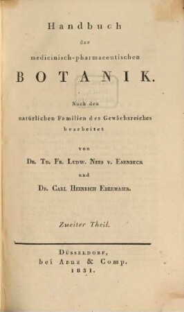 Handbuch der medicinisch-pharmaceutischen Botanik : nach den natürlichen Familien des Gewächsreiches bearbeitet, 2