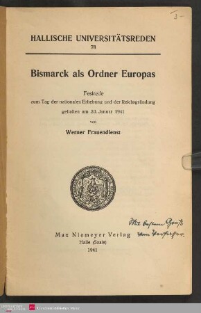 Bismarck als Ordner Europas : Festrede zum Tag der nationalen Erhebung und der Reichsgründung gehalten am 30. Januar 1941