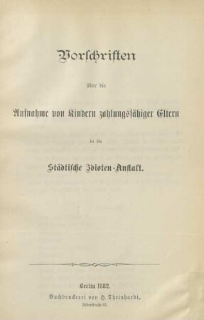 19. Vorschriften über die Aufnahme von Kindern zahlungsfähiger Eltern in die Städtische Idioten-Anstalt