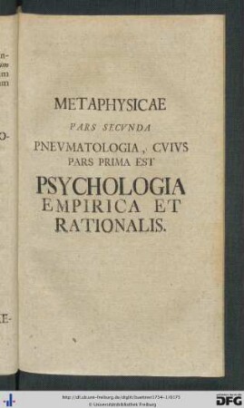 Metaphysicae Pars Secunda Pneumatologia, Cuius Pars Prima Est Psychologia Empirica Et Rationalis.
