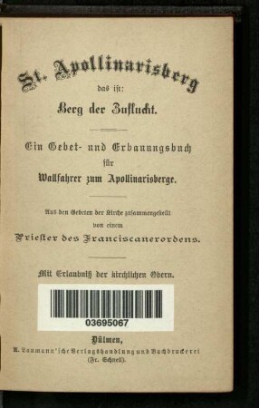 St. Apollinarisberg das ist: Berg der Zuflucht : ein Gebet- und Erbauungsbuch für Wallfahrer zum Apollinarisberge