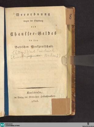 [Hauptbd.]: Verordnung wegen der Erhebung des Caussee-Geldes in der Badischen Markgrafschaft